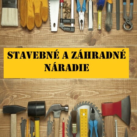 stavebné a záhradné náradie